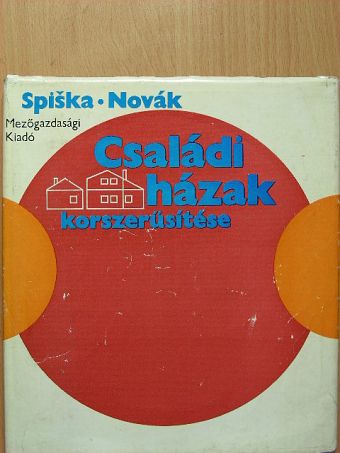 Ivan Spiska - Családi házak korszerűsítése [antikvár]