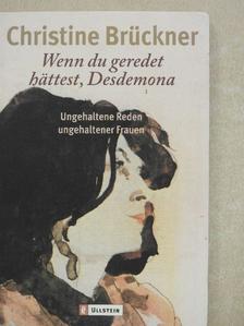 Christine Brückner - Wenn du geredet hättest, Desdemona [antikvár]