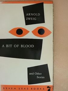 Arnold Zweig - A bit of blood [antikvár]