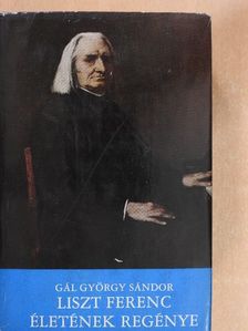 Gál György Sándor - Liszt Ferenc életének regénye [antikvár]