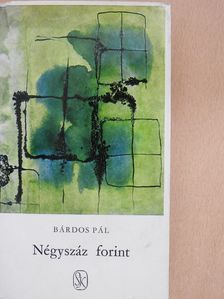 Bárdos Pál - Négyszáz forint (dedikált példány) [antikvár]