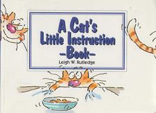 Leigh W. Rutledge - A Cat's Little Instruction Book [antikvár]