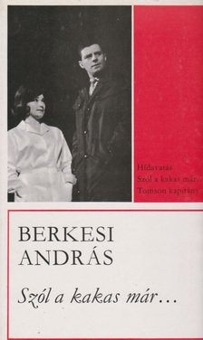 BERKESI ANDRÁS - Szól a kakas már... [antikvár]