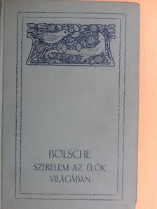 Bölsche Vilmos - Szerelem az élők világában III. (töredék) [antikvár]