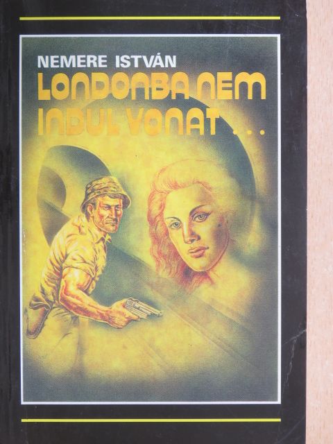 Nemere István - Londonba nem indul vonat... [antikvár]
