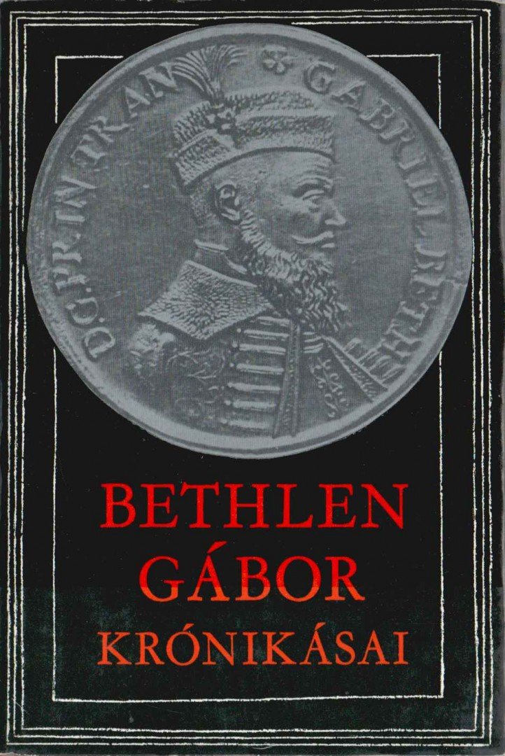 MAKKAI LÁSZLÓ - Bethlen Gábor krónikásai [antikvár]