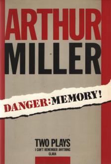 Arthur Miller - Danger: Memory! [antikvár]