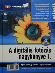 A digitális fotózás nagykönyve I. [antikvár]