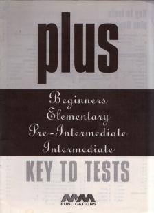 Plus Beginners, Elemntary, Pre-Intermediate, Intermediate Key to Tests [antikvár]