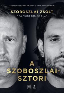 Szoboszlai Zsolt-Kálnoki Kis Attila - A Szoboszlai - sztori