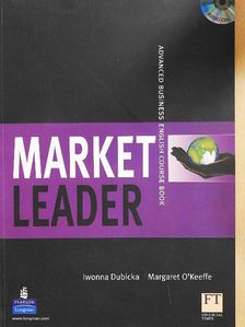 Iwonna Dubicka - Market Leader - Advanced Business English - Course Book [antikvár]
