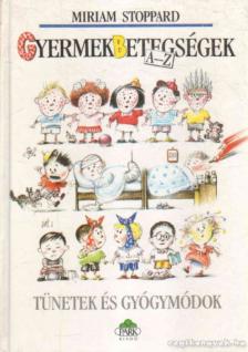 Stoppard, Miriam - Gyermekbetegségek A-Z [antikvár]