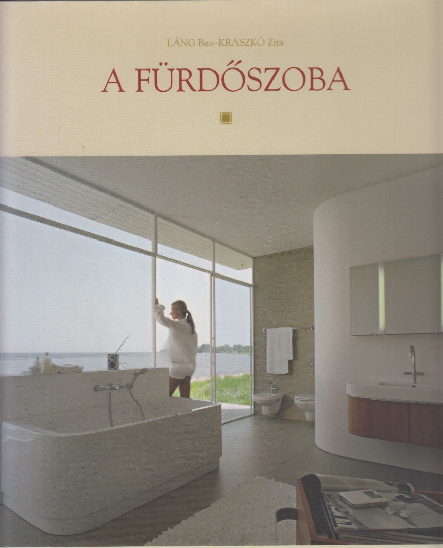 Láng Bea, Kraszkó Zita - A fürdőszoba [antikvár]