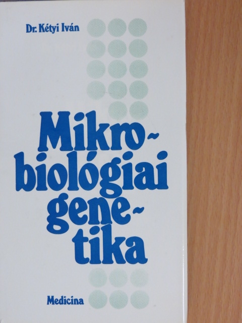 Dr. Kétyi Iván - Mikrobiológiai genetika [antikvár]