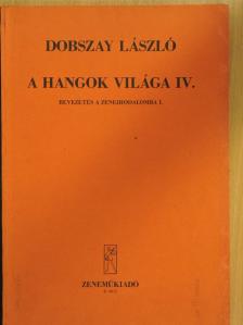 Dobszay László - A hangok világa IV. [antikvár]