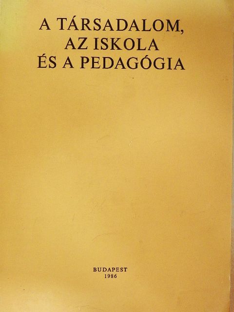 Bernáth József - A társadalom, az iskola és a pedagógia [antikvár]