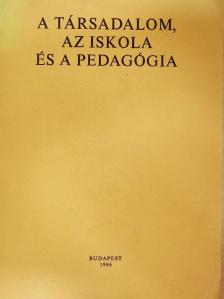 Bernáth József - A társadalom, az iskola és a pedagógia [antikvár]
