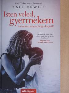 Kate Hewitt - Isten veled, gyermekem [antikvár]