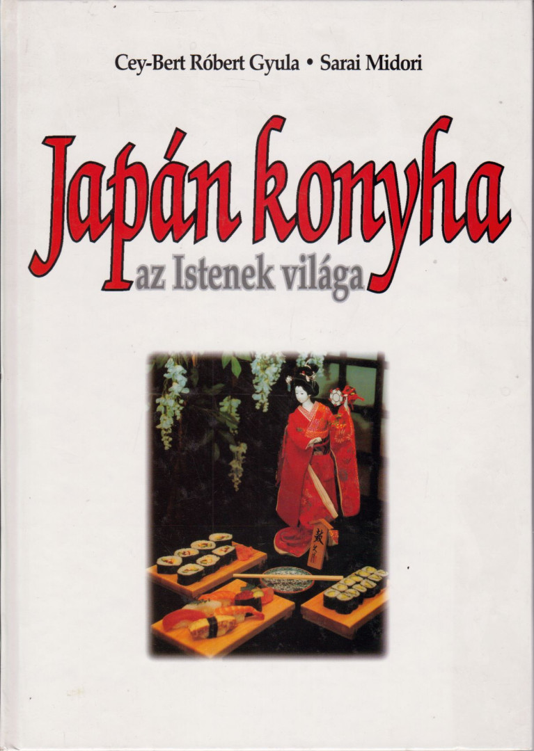 CEY-BERT RÓBERT GYULA, SARAI MIDORI - Japán konyha az Istenek világa (dedikált) [antikvár]