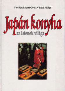 CEY-BERT RÓBERT GYULA, SARAI MIDORI - Japán konyha az Istenek világa (dedikált) [antikvár]