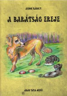 ANDOR KÁROLY - A barátság ereje [antikvár]
