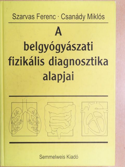 Dr. Csanády Miklós - A belgyógyászati fizikális diagnosztika alapjai [antikvár]