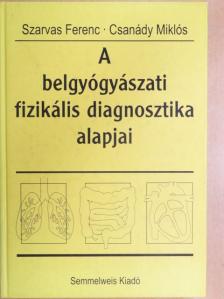 Dr. Csanády Miklós - A belgyógyászati fizikális diagnosztika alapjai [antikvár]
