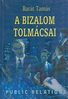 Barát Tamás - A bizalom tolmácsai [antikvár]