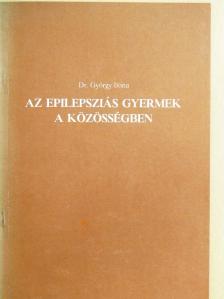 Dr. György Ilona - Az epilepsziás gyermek a közösségben [antikvár]