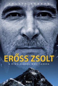 FÖLDES ANDRÁS - Erőss Zsolt - A Himalájánál magasabbra [eKönyv: epub, mobi]