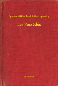 Dostoyevsky Fyodor Mikhailovich - Les Possédés [eKönyv: epub, mobi]