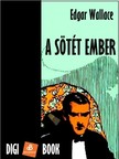 Edgar Wallace - A sötét ember [eKönyv: epub, mobi]