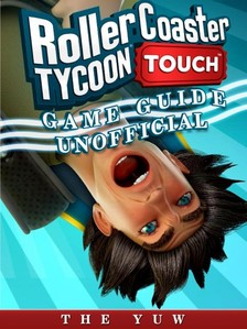 Yuw The - Roller Coaster Tycoon Touch Game Guide Unofficial [eKönyv: epub, mobi]