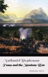 Stephenson Nathaniel - Texas and the Mexican War [eKönyv: epub, mobi]