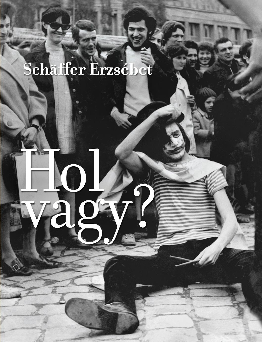 Schäffer Erzsébet - Hol vagy?