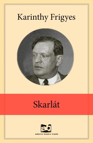 Karinthy Frigyes - Skarlát [eKönyv: epub, mobi]
