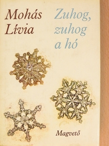 Mohás Lívia - Zuhog, zuhog a hó [antikvár]