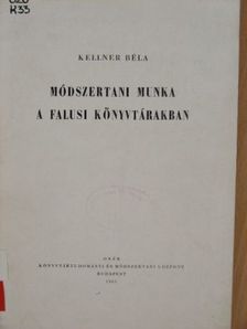 Kellner Béla - Módszertani munka a falusi könyvtárakban [antikvár]