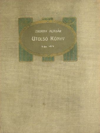 Zboray Aladár - Utolsó könyv [antikvár]