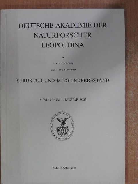 Deutsche Akademie der Naturforscher Leopoldina - Struktur und Mitgliederbestand 2003 [antikvár]
