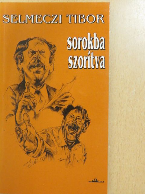 Selmeczi Tibor - Sorokba szorítva (dedikált példány) [antikvár]