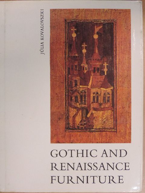 Kovalovszki Júlia - Gothic and Renaissance Furniture [antikvár]