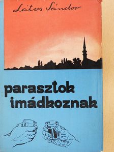 Látos Sándor - Parasztok imádkoznak (dedikált példány) [antikvár]