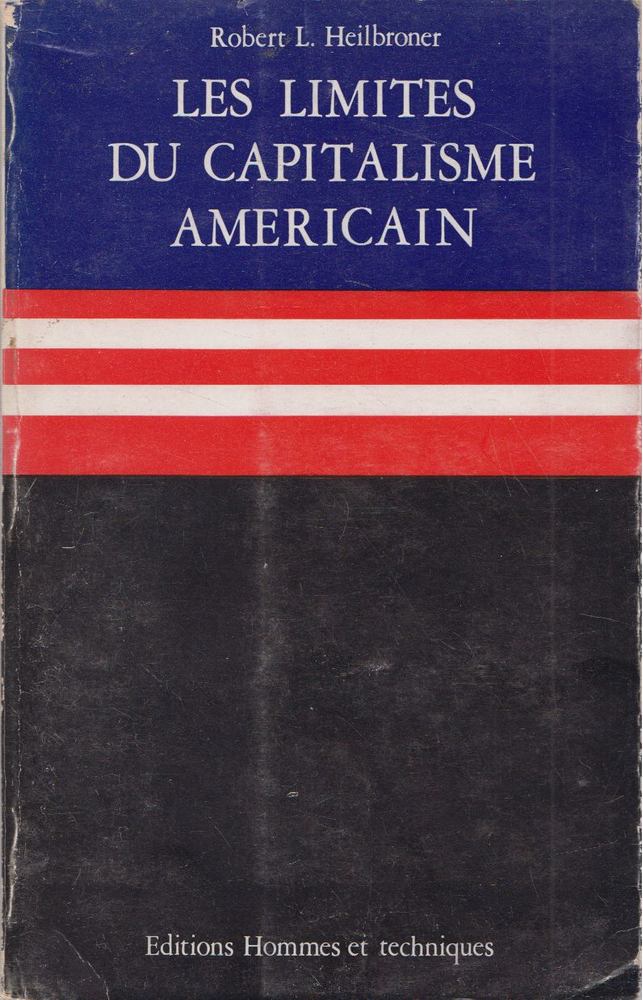 Robert L. Heilbroner - Les limites du Capitalisme American [antikvár]