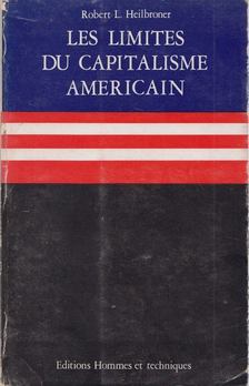 Robert L. Heilbroner - Les limites du Capitalisme American [antikvár]