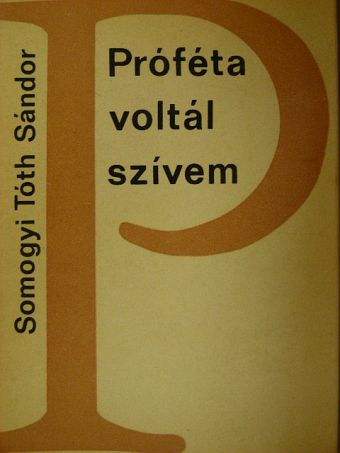 Somogyi Tóth Sándor - Próféta voltál szívem [antikvár]