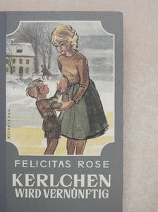 Felicitas Rose - Kerlchen wird vernünftig [antikvár]