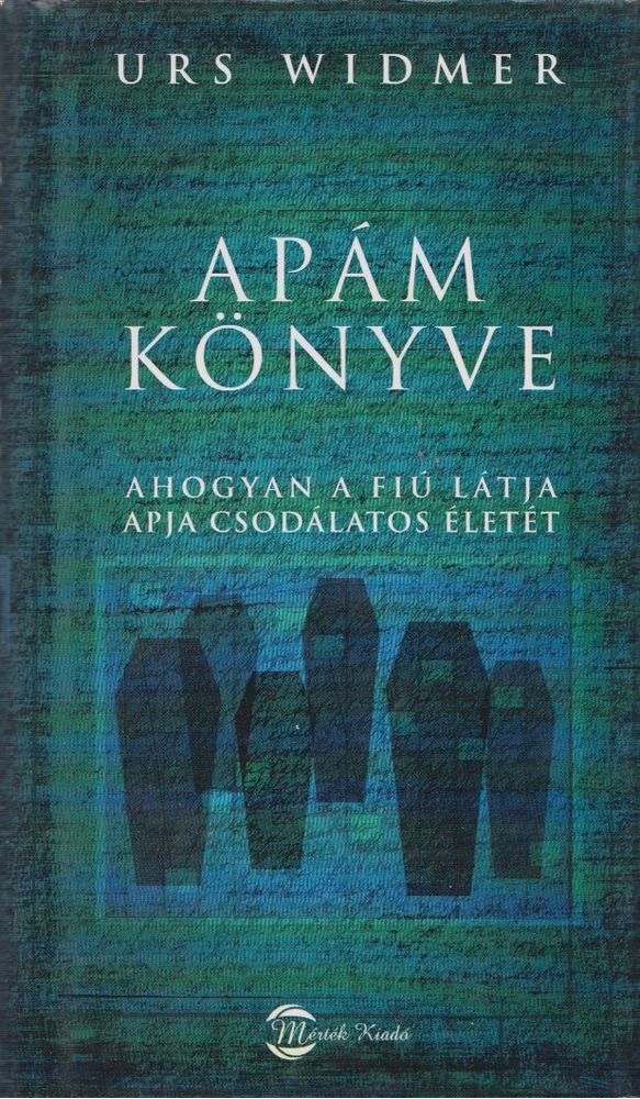 Urs Widmer - Apám könyve [antikvár]