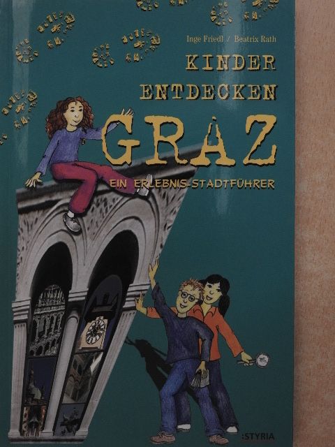Inge Friedl - Kinder Entdecken Graz [antikvár]