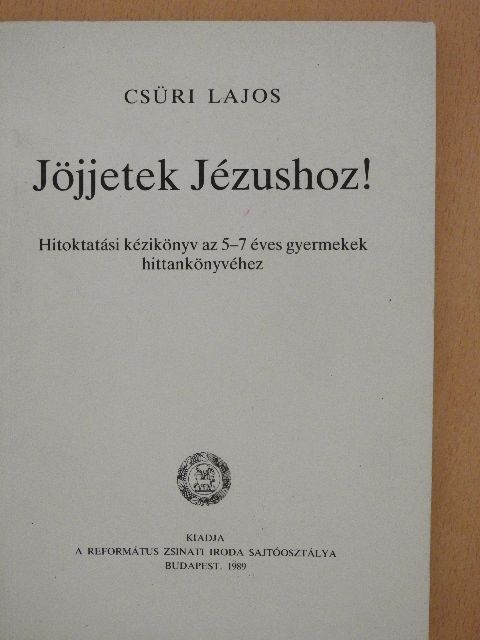 Csüri Lajos - Jöjjetek Jézushoz! [antikvár]